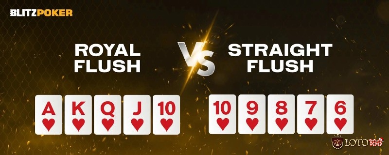 Sức mạnh cao nhất của Royal Flush và Straight Flush