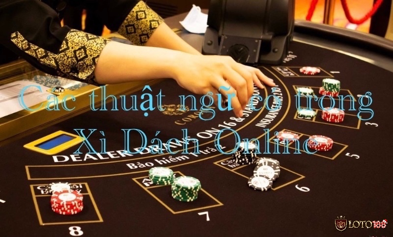 Cùng Loto188 điểm qua các thuật ngữ trong tựa game xì dách online nhé