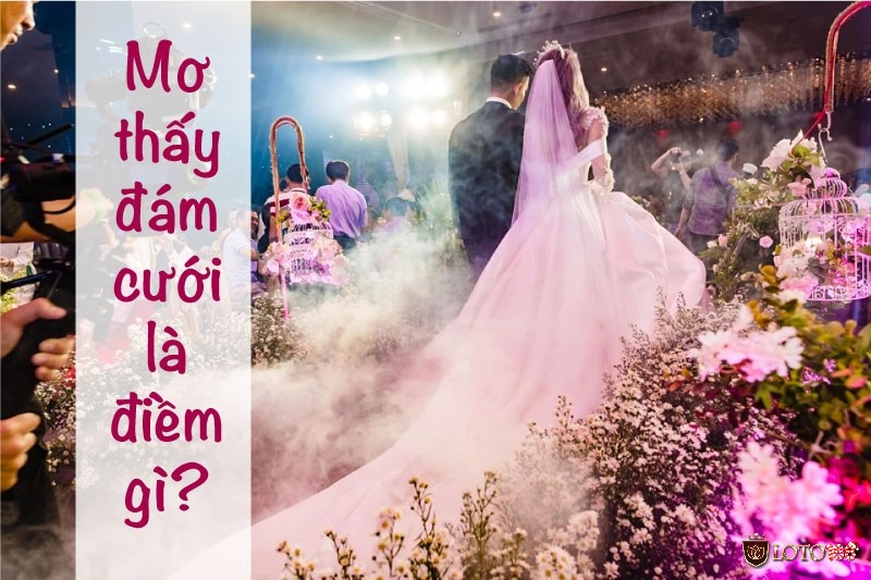 Mộng thấy đám cưới mang hàm ý cho sự khởi đầu mới