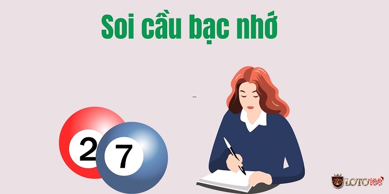 Bạc nhớ là phương pháp dựa vào quy luật lặp lại của các con số và kinh nghiệm truyền miệng trong cộng đồng.